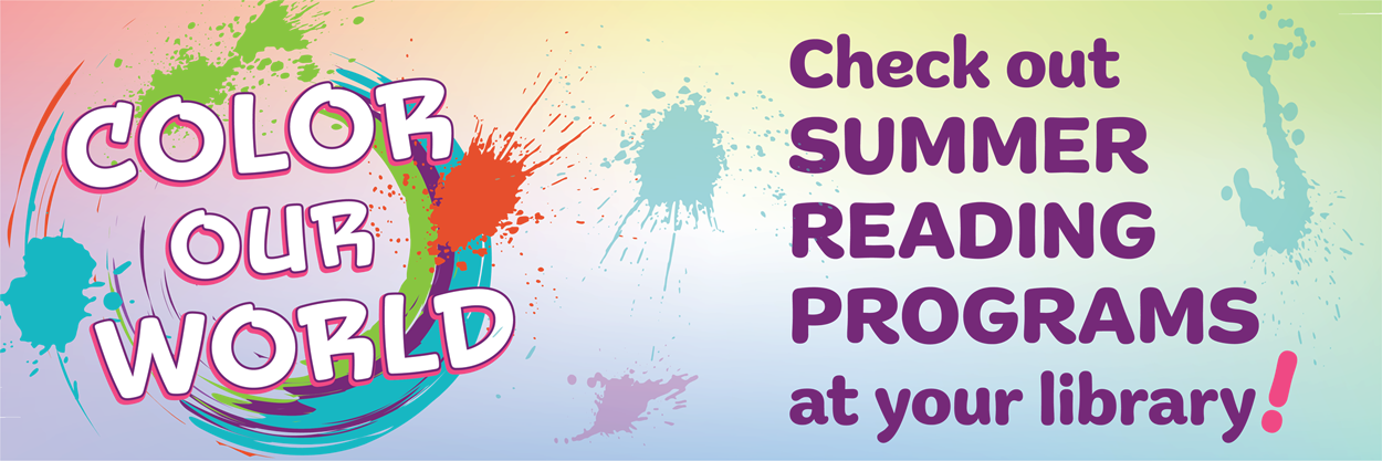 COSMOS header 2025 SummerReading Color our world. Check out summer reading programs at your library!